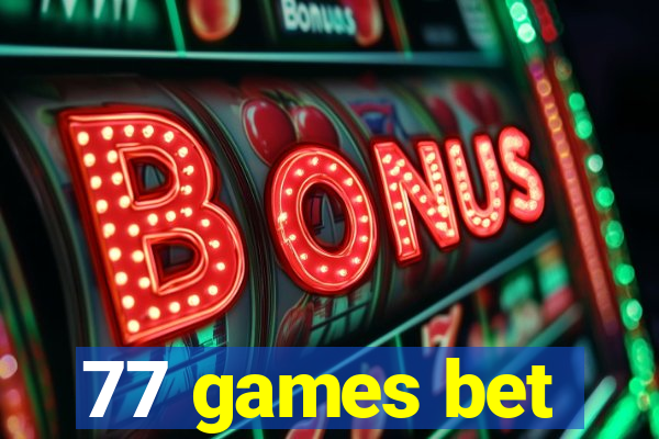 77 games bet